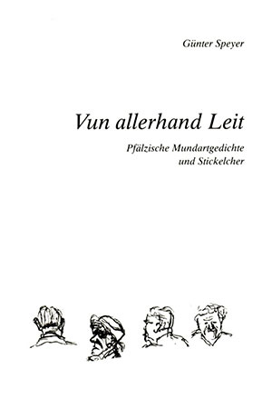 Vun allerhand Leit – Pfälzische Mundartgedichte und Stickelcher, von Günter Speyer